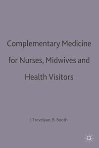 bokomslag Complementary Medicine for Nurses, Midwives and Health Visitors