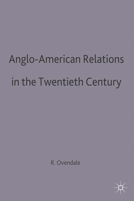 Anglo-American Relations in the Twentieth Century