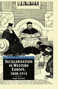 bokomslag Secularisation in Western Europe, 1848-1914
