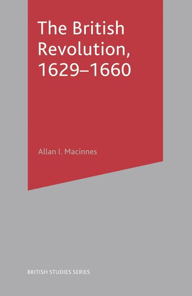 Allan I. Macinnes - British Revolution, 1629-60, Häftad