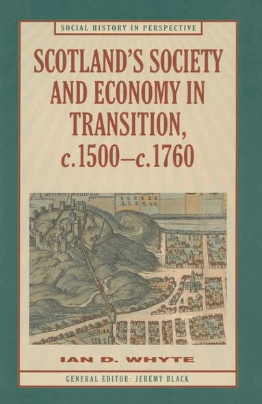 Ian Whyte - Scotland’s Society and Economy in Transition, c.1500–c.1760, Häftad