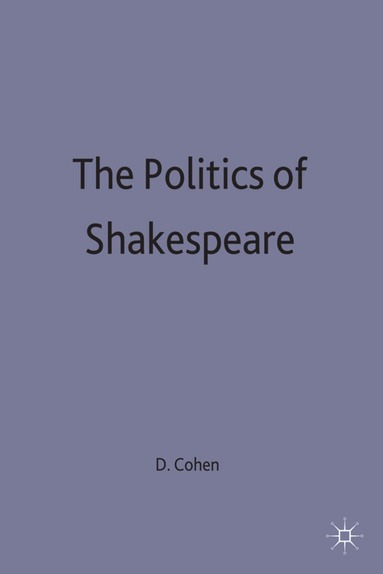 D. Cohen - Politics of Shakespeare, Inbunden