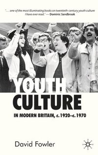 bokomslag Youth Culture in Modern Britain, c.1920-c.1970