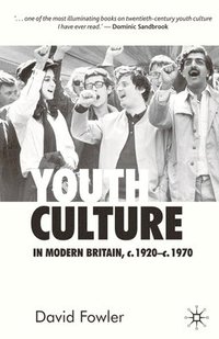 bokomslag Youth Culture in Modern Britain, c.1920-c.1970