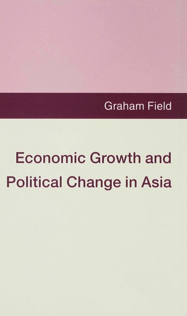 bokomslag Economic Growth and Political Change in Asia