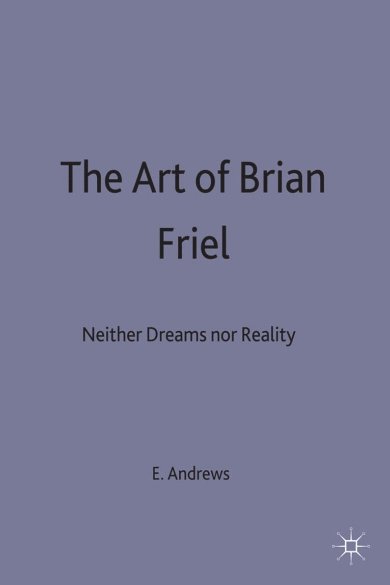 E. Andrews, Kay Andrews - Art of Brian Friel, Inbunden