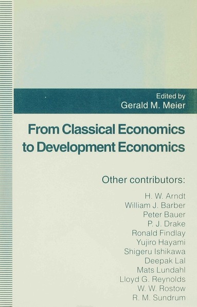 G. Meier - From Classical Economics to Development Economics, Inbunden
