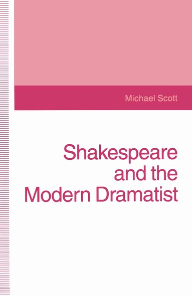 Michael Scott - Shakespeare and the Modern Dramatist, Häftad