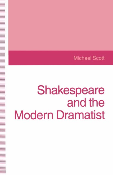 bokomslag Shakespeare and the Modern Dramatist