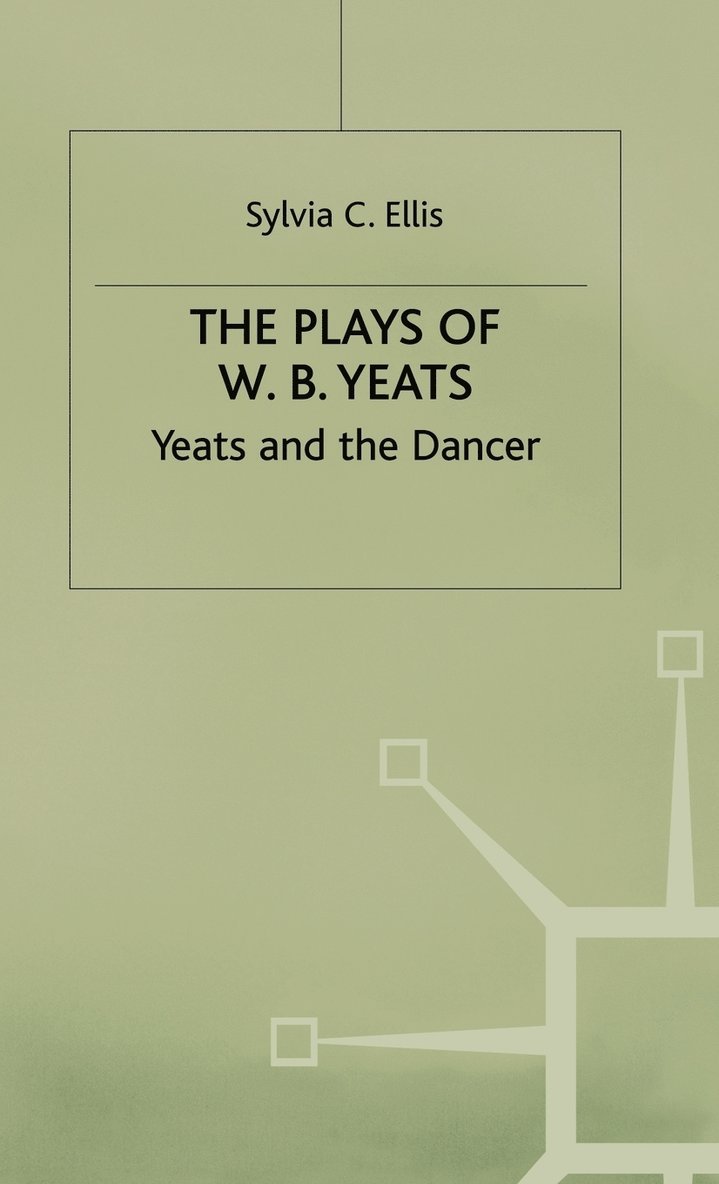 S. Ellis, Sylvia (Lecturer in English Ellis, Ellis S. - Plays of W.B. Yeats, Inbunden