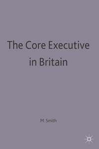 bokomslag The Core Executive in Britain
