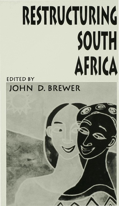 John D. Brewer - Restructuring South Africa, Inbunden