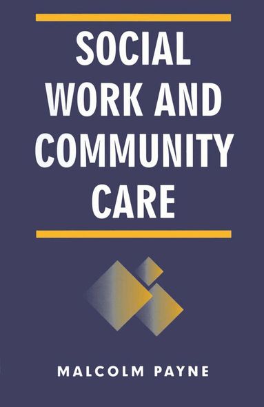 Malcolm Payne - Social Work and Community Care, Häftad