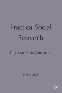 bokomslag Practical Social Research: Project Work in the Community