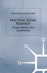 bokomslag Practical Social Research: Project Work in the Community