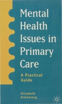 bokomslag Mental Health Issues in Primary Care: A Practical Guide