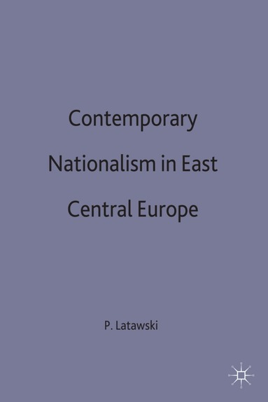 Latawski, Paul Latawski - Contemporary Nationalism in East Central Europe, Inbunden