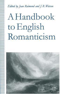 Jean Raimond, J.R. Watson, J. R. Watson - Handbook to English Romanticism, Häftad