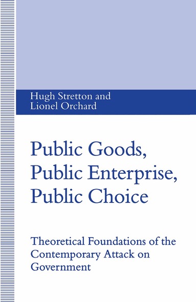 Lionel Orchard, Hugh Stretton - Public Goods, Public Enterprise, Public Choice, Inbunden
