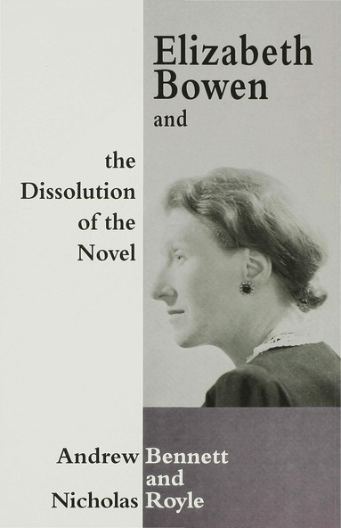 bokomslag Elizabeth Bowen and the Dissolution of the Novel