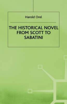 H. Orel, Harold (University Distinguished P Orel, Orel H. - Historical Novel from Scott to Sabatini, Inbunden