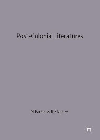 Michael Parker, Roger Starkey - Post-Colonial Literatures, Häftad