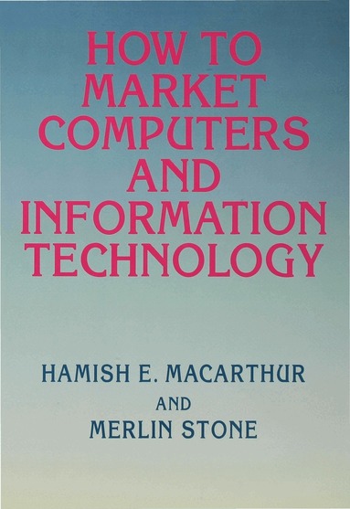 Hamish E. Macarthur, Merlin Stone - How to Market Computers and Information Technology, Häftad