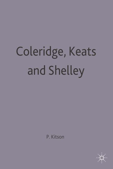 Peter J. Kitson - Coleridge, Keats and Shelley, Häftad