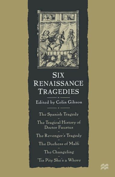 Colin Gibson - Six Renaissance Tragedies, Häftad