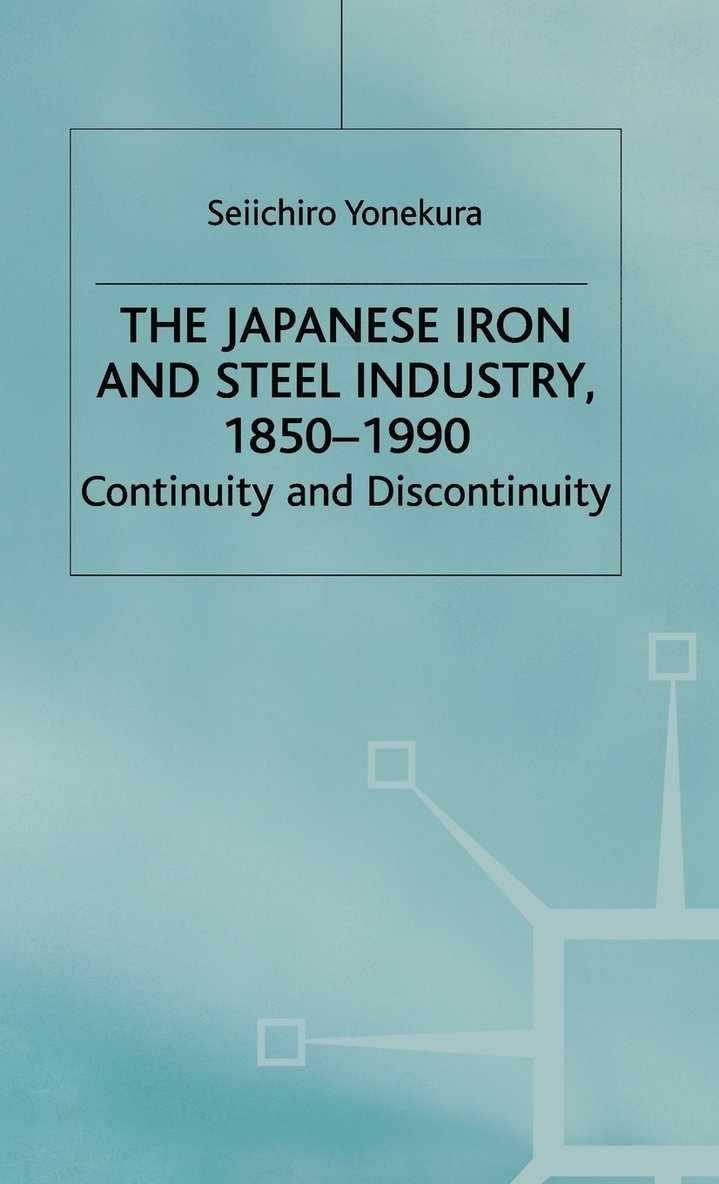 The Japanese Iron and Steel Industry, 1850-1990 1