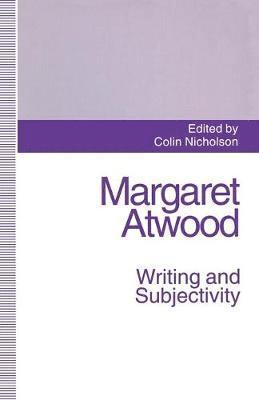 Colin Nicholson - Margaret Atwood: Writing and Subjectivity, Häftad