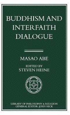 Masao Abe, Steve Heine - Buddhism and Interfaith Dialogue, Inbunden