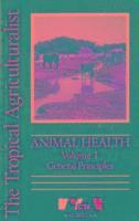 Tropical Agriculturalist Animal Health - Volume I General Principles