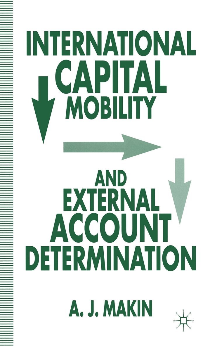 Anthony J. Makin, A. Makin, Anthony J Makin - International Capital Mobility and External Account Determination, Inbunden