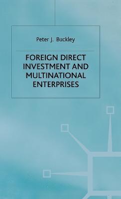 P. Buckley - Foreign Direct Investment and Multinational Enterprises, Inbunden