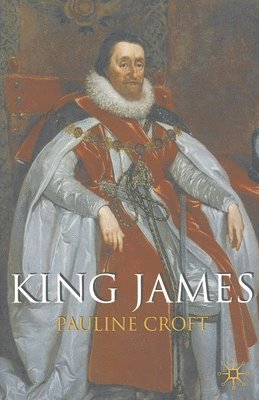 Egham) Croft, Pauline (Department of History, Pauline Croft - King James, Häftad