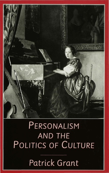 P. Grant - Personalism and the Politics of Culture, Inbunden