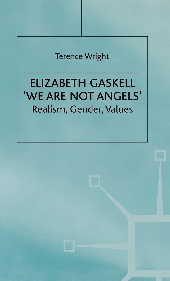 Elizabeth Gaskell: 'We Are Not Angels' 1