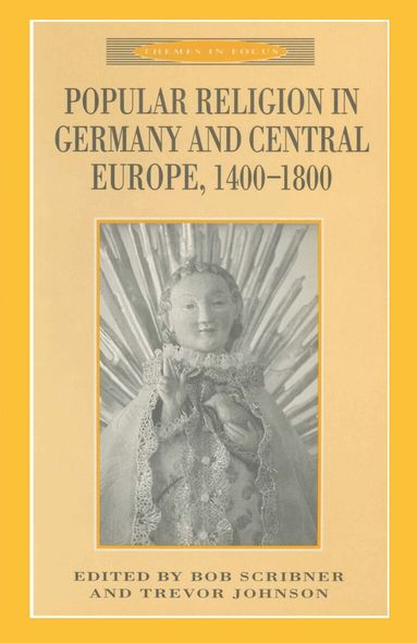 Trevor Johnson, R. W. Scribner - Popular Religion in Germany and Central Europe, 1400-1800, Häftad
