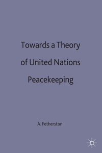 bokomslag Towards a Theory of United Nations Peacekeeping