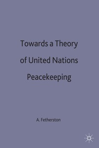 bokomslag Towards a Theory of United Nations Peacekeeping