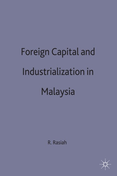 R. Rasiah - Foreign Capital and Industrialization in Malaysia, Inbunden
