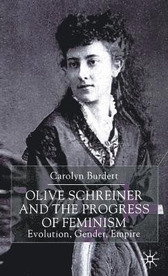 C. Burdett - Olive Schreiner and the Progress of Feminism, Inbunden