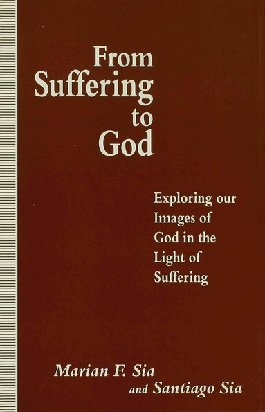 Santiago Sia - From Suffering to God, Inbunden