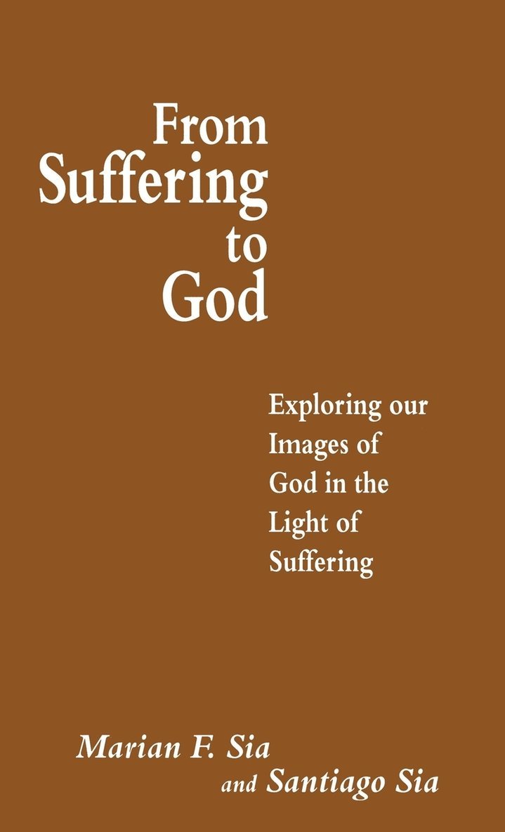 Santiago Sia, M. Sia - From Suffering to God, Inbunden