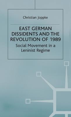 East German Dissidents and the Revolution of 1989 1