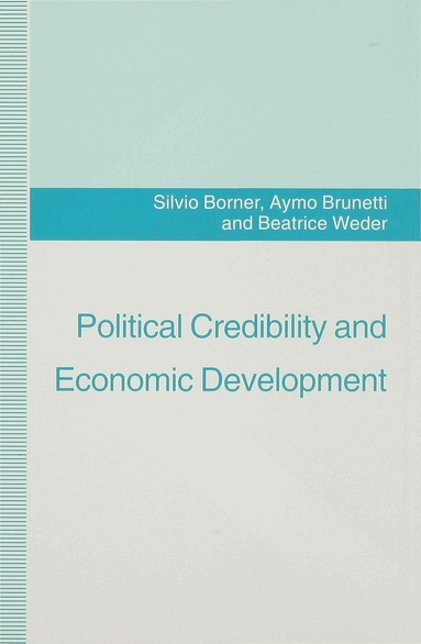 Silvio Borner, Aymo Brunetti, Beatrice Weder - Political Credibility and Economic Development, Inbunden