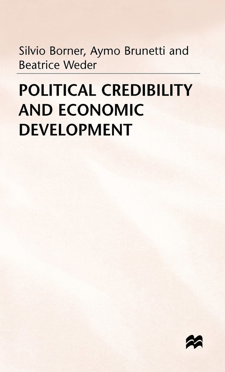 Silvio Borner, Aymo Brunetti, Beatrice Weder, Borner Brunetti+weder - Political Credibility and Economic Development, Inbunden