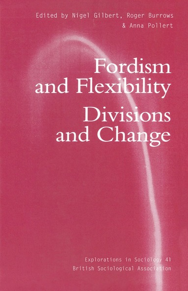 Gilbert, Roger Burrows, Nigel Gilbert, Anna Pollert - Fordism and Flexibility, Häftad