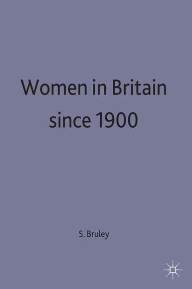Sue Bruley - Women in Britain since 1900, Häftad